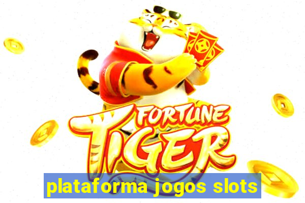 plataforma jogos slots